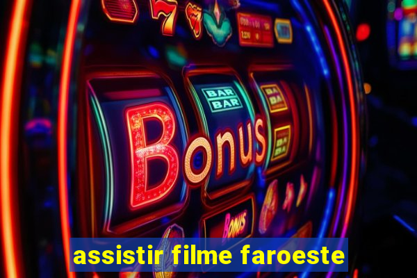 assistir filme faroeste